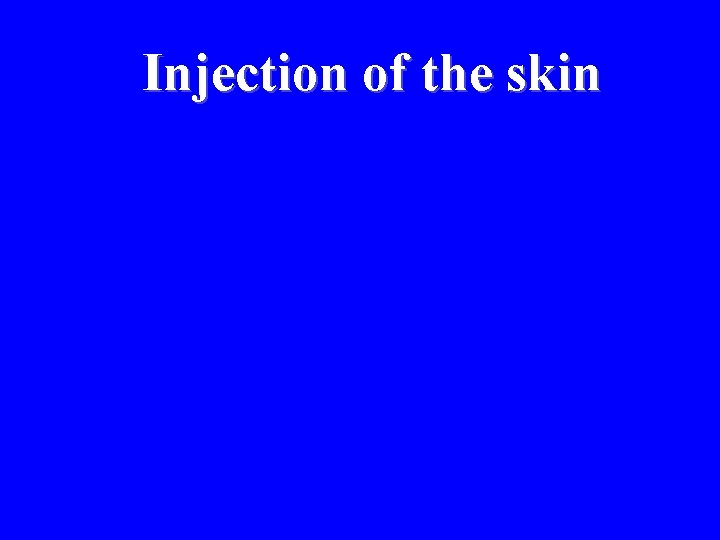 Injection of the skin 