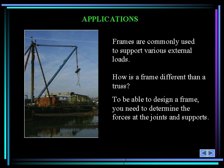 APPLICATIONS Frames are commonly used to support various external loads. How is a frame
