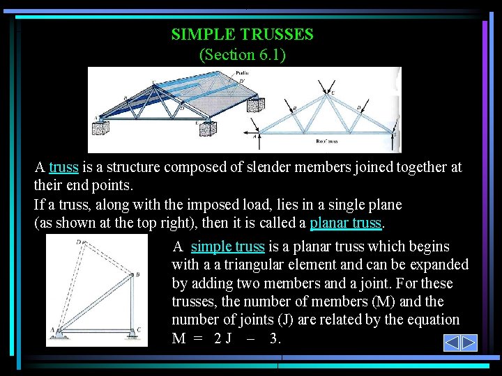 SIMPLE TRUSSES (Section 6. 1) A truss is a structure composed of slender members
