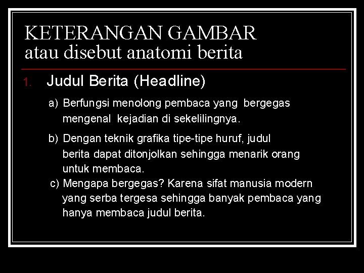 KETERANGAN GAMBAR atau disebut anatomi berita 1. Judul Berita (Headline) a) Berfungsi menolong pembaca