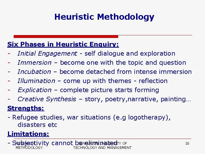 Heuristic Methodology Six Phases in Heuristic Enquiry: - Initial Engagement - self dialogue and