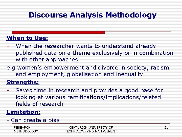 Discourse Analysis Methodology When to Use: - When the researcher wants to understand already