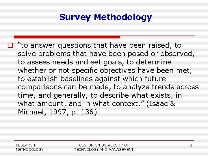 Survey Methodology “to answer questions that have been raised, to solve problems that have