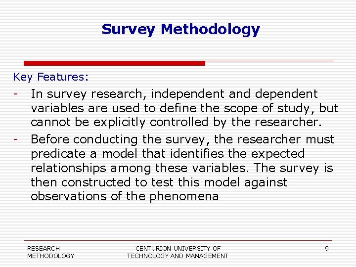 Survey Methodology Key Features: - - In survey research, independent and dependent variables are