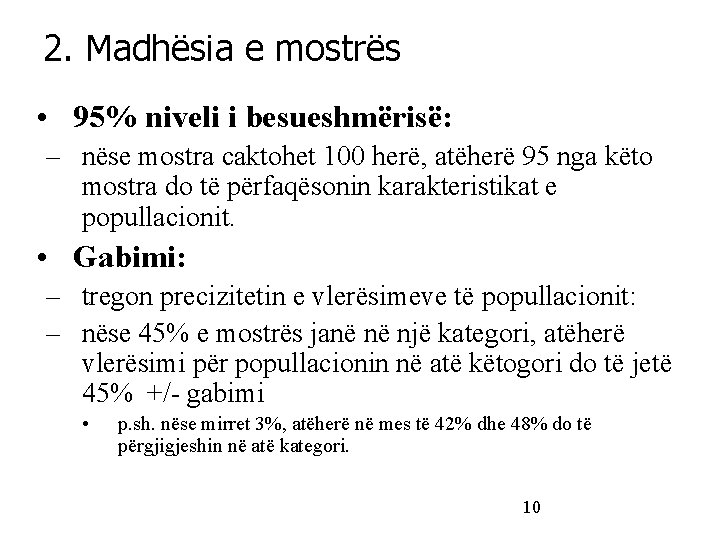 2. Madhësia e mostrës • 95% niveli i besueshmërisë: – nëse mostra caktohet 100