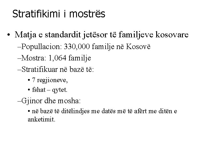 Stratifikimi i mostrës • Matja e standardit jetësor të familjeve kosovare –Popullacion: 330, 000
