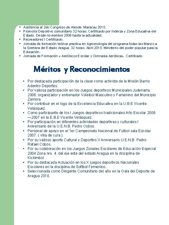  • Asistencia al 2 do Congreso de Alesde. Maracay 2010. • Promotor Deportivo