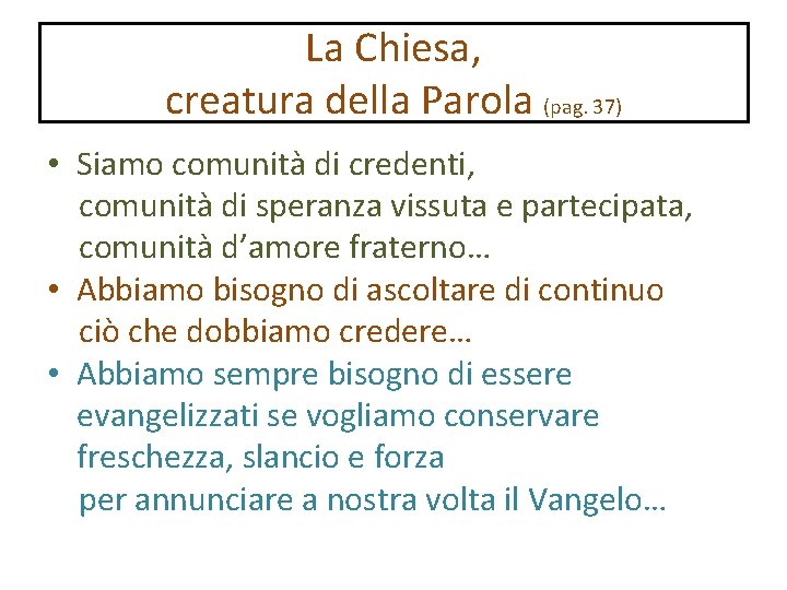 La Chiesa, creatura della Parola (pag. 37) • Siamo comunità di credenti, comunità di