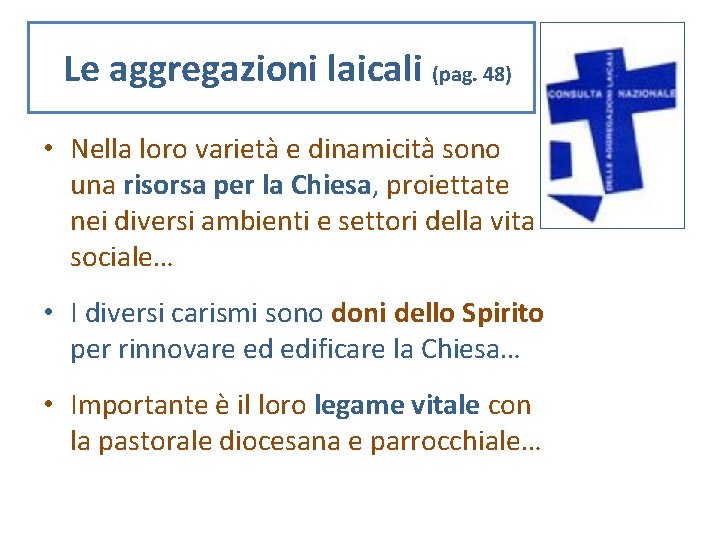 Le aggregazioni laicali (pag. 48) • Nella loro varietà e dinamicità sono una risorsa