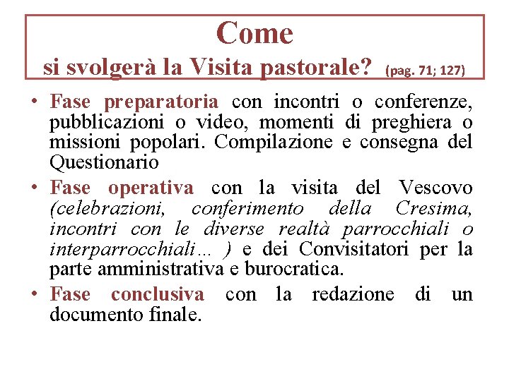 Come si svolgerà la Visita pastorale? (pag. 71; 127) • Fase preparatoria con incontri