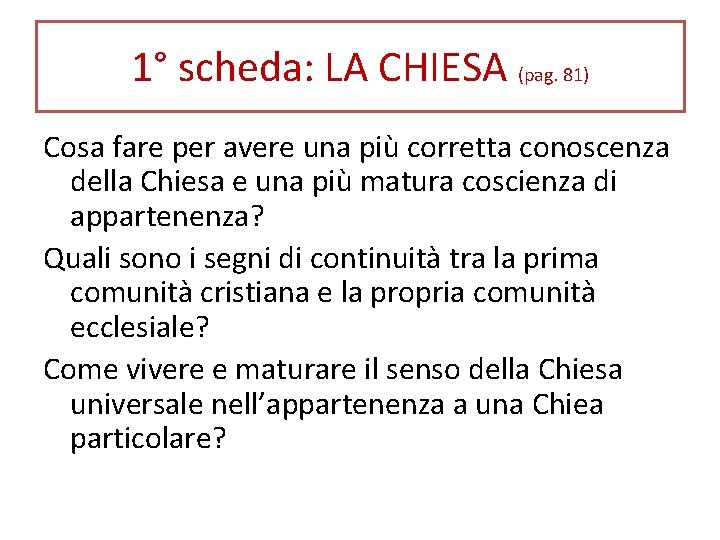 1° scheda: LA CHIESA (pag. 81) Cosa fare per avere una più corretta conoscenza