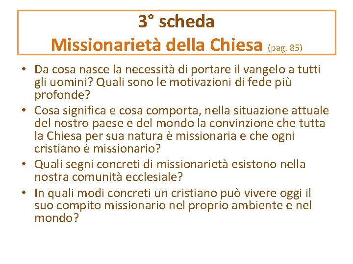 3° scheda Missionarietà della Chiesa (pag. 85) • Da cosa nasce la necessità di