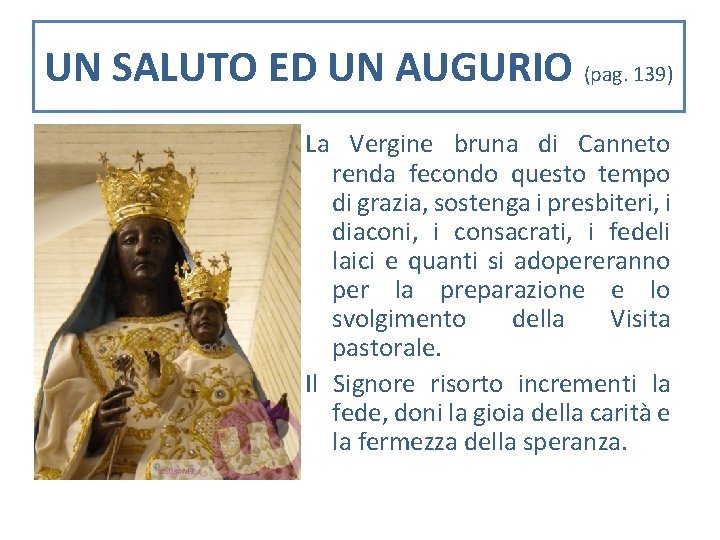 UN SALUTO ED UN AUGURIO (pag. 139) La Vergine bruna di Canneto renda fecondo