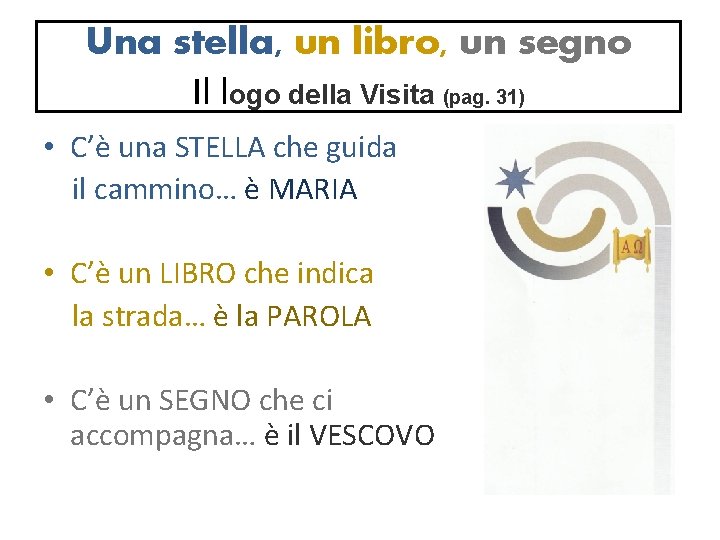 Una stella, un libro, un segno Il logo della Visita (pag. 31) • C’è