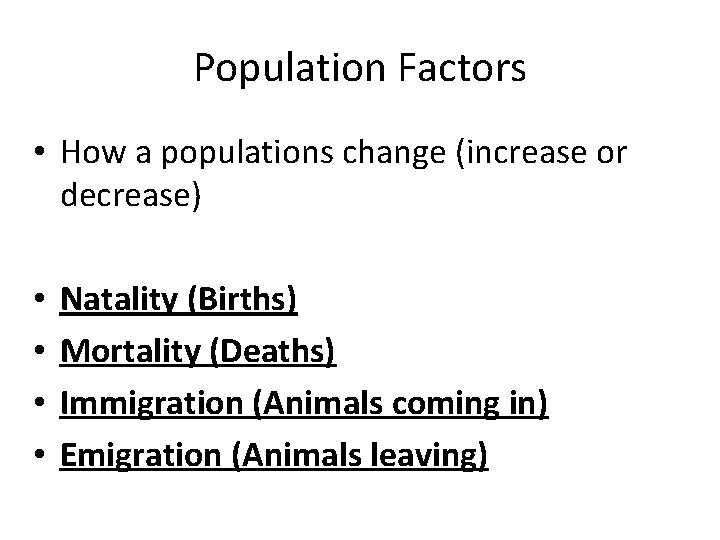 Population Factors • How a populations change (increase or decrease) • • Natality (Births)