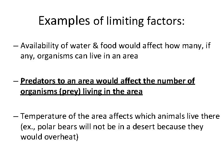 Examples of limiting factors: – Availability of water & food would affect how many,