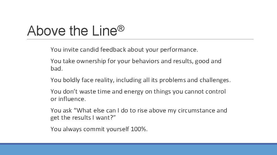 Above the Line® You invite candid feedback about your performance. You take ownership for