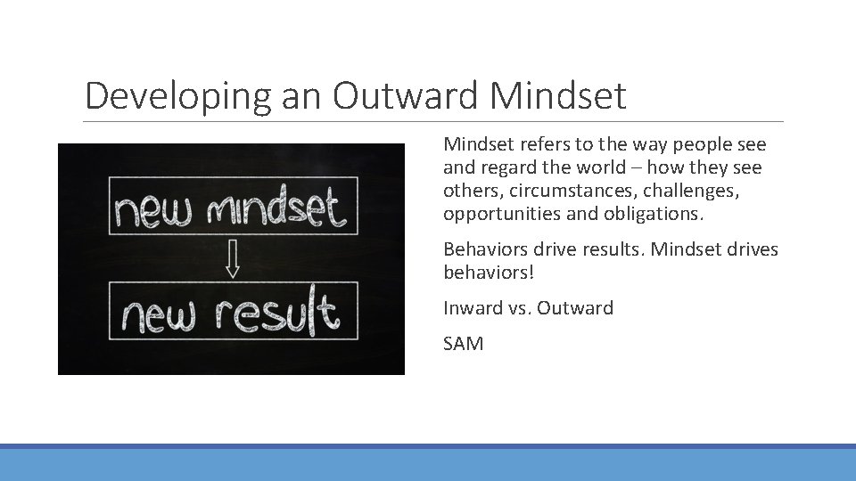 Developing an Outward Mindset refers to the way people see and regard the world