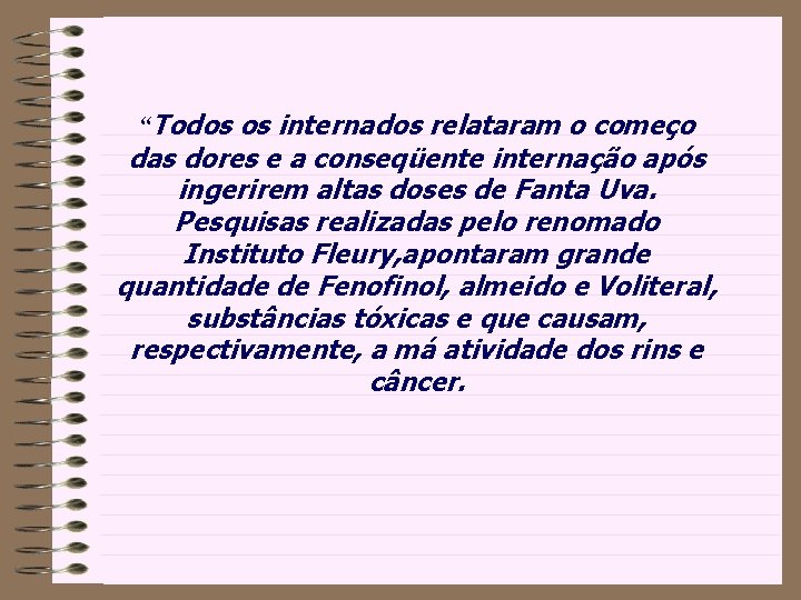 “Todos os internados relataram o começo das dores e a conseqüente internação após ingerirem