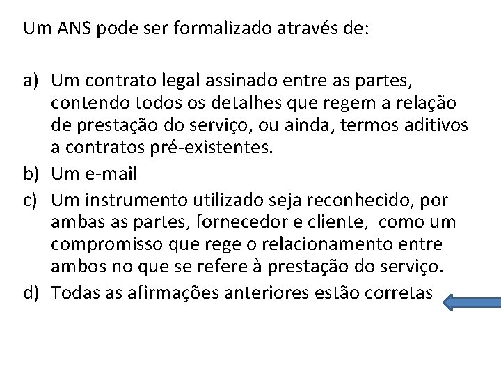 Um ANS pode ser formalizado através de: a) Um contrato legal assinado entre as