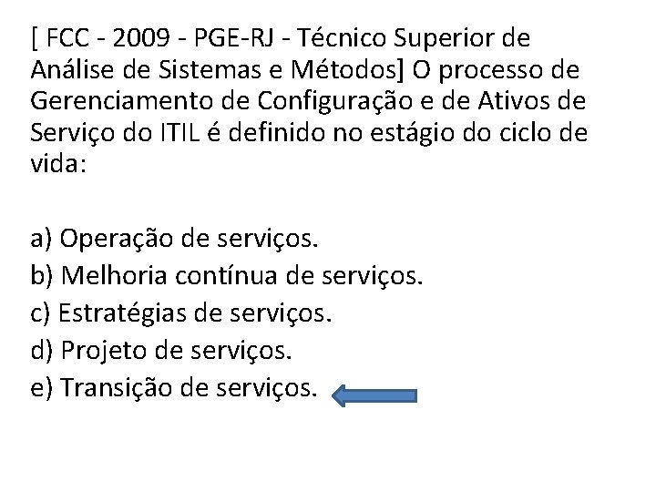 [ FCC - 2009 - PGE-RJ - Técnico Superior de Análise de Sistemas e