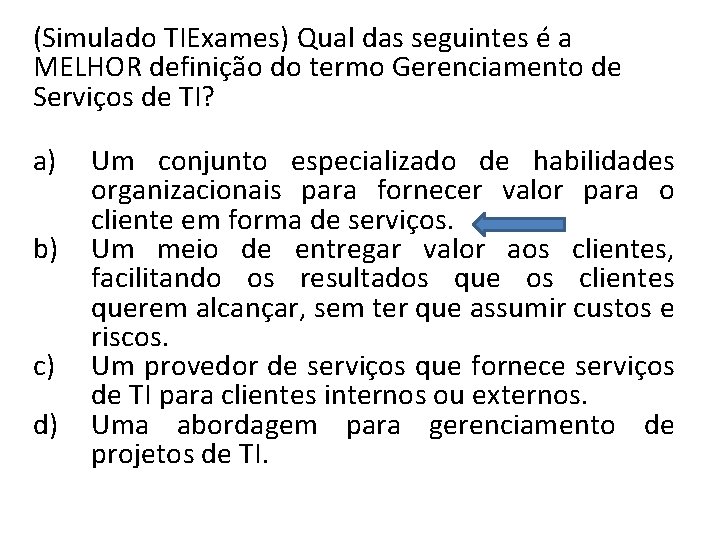 (Simulado TIExames) Qual das seguintes é a MELHOR definição do termo Gerenciamento de Serviços