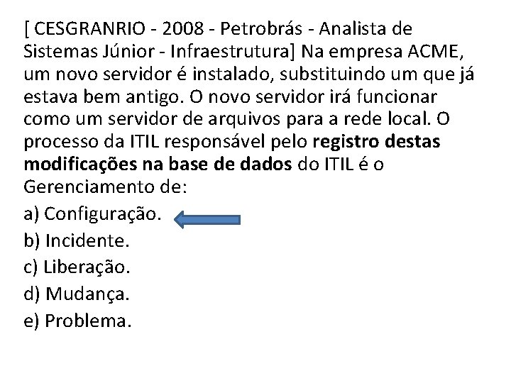 [ CESGRANRIO - 2008 - Petrobrás - Analista de Sistemas Júnior - Infraestrutura] Na