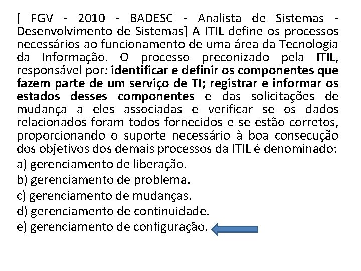 [ FGV - 2010 - BADESC - Analista de Sistemas - Desenvolvimento de Sistemas]