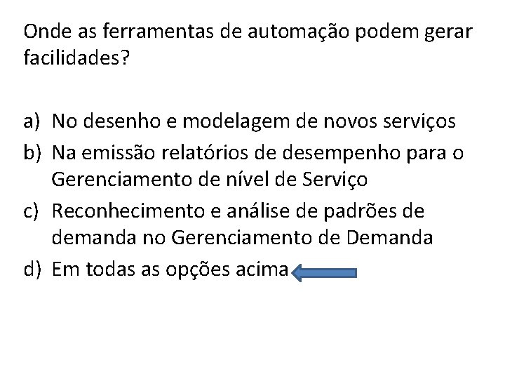 Onde as ferramentas de automação podem gerar facilidades? a) No desenho e modelagem de