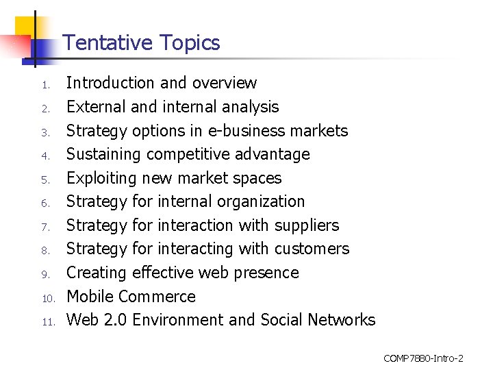 Tentative Topics 1. 2. 3. 4. 5. 6. 7. 8. 9. 10. 11. Introduction