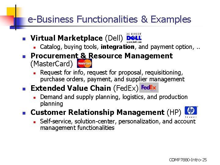 e-Business Functionalities & Examples n Virtual Marketplace (Dell) n n Procurement & Resource Management