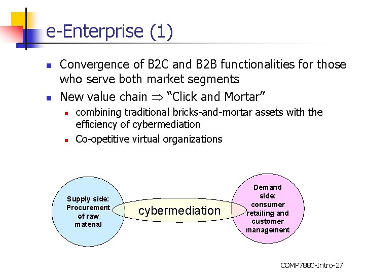 e-Enterprise (1) n n Convergence of B 2 C and B 2 B functionalities