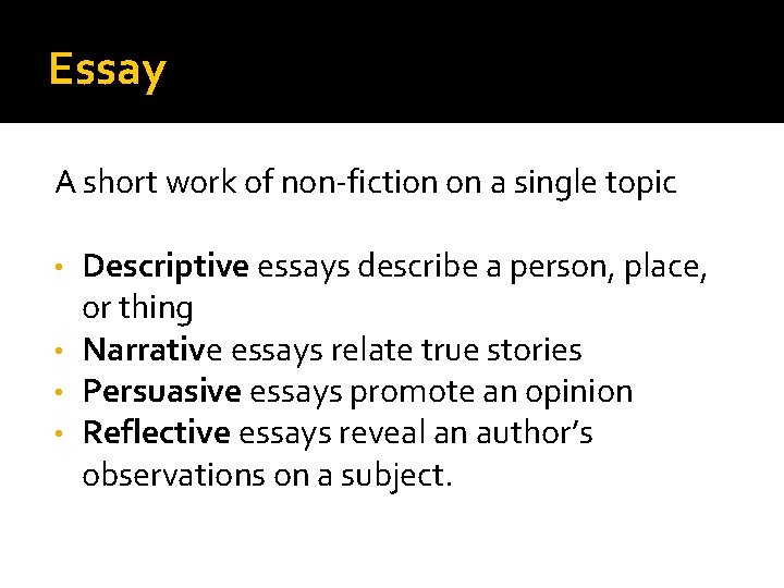 Essay A short work of non-fiction on a single topic Descriptive essays describe a