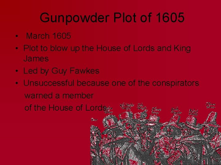 Gunpowder Plot of 1605 • March 1605 • Plot to blow up the House