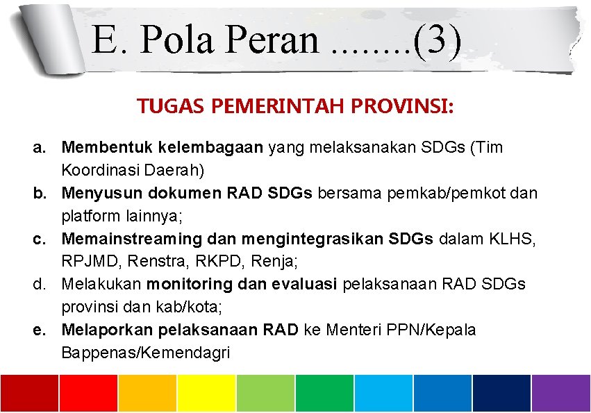 E. Pola Peran. . . . (3) TUGAS PEMERINTAH PROVINSI: a. Membentuk kelembagaan yang