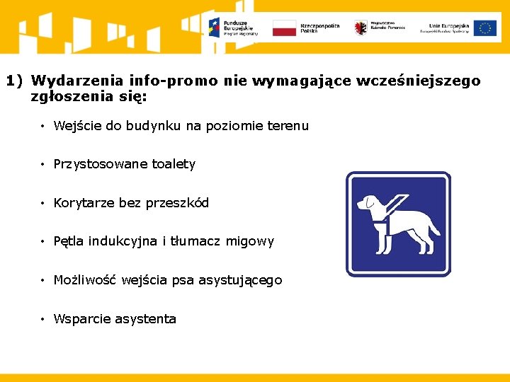 1) Wydarzenia info-promo nie wymagające wcześniejszego zgłoszenia się: • Wejście do budynku na poziomie