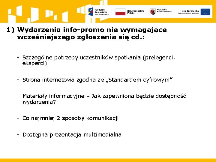 1) Wydarzenia info-promo nie wymagające wcześniejszego zgłoszenia się cd. : • Szczególne potrzeby uczestników