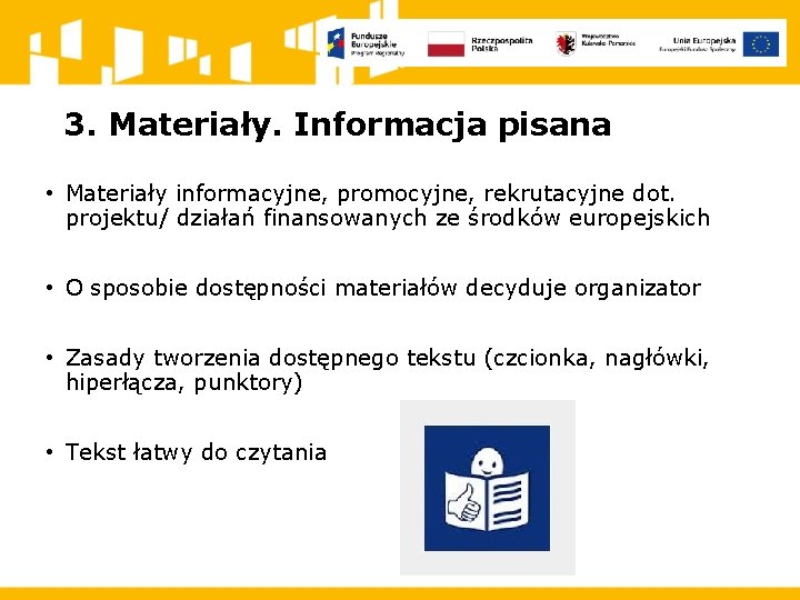 3. Materiały. Informacja pisana • Materiały informacyjne, promocyjne, rekrutacyjne dot. projektu/ działań finansowanych ze