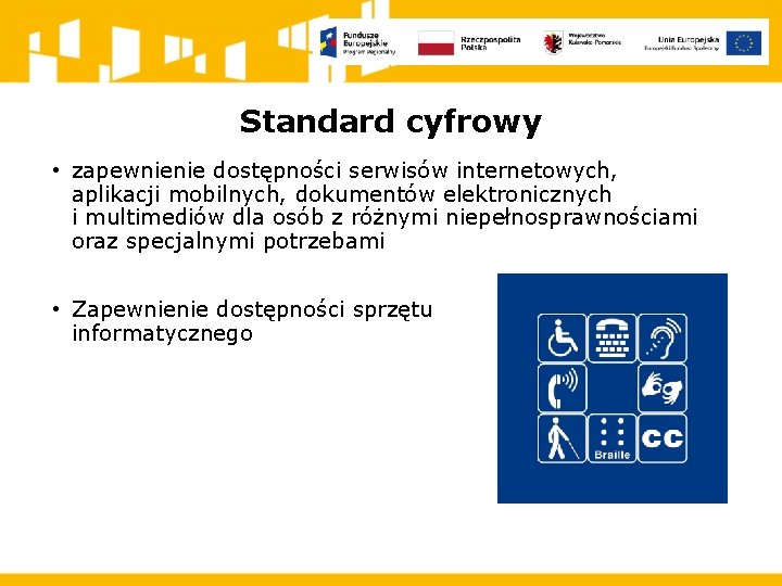 Standard cyfrowy • zapewnienie dostępności serwisów internetowych, aplikacji mobilnych, dokumentów elektronicznych i multimediów dla