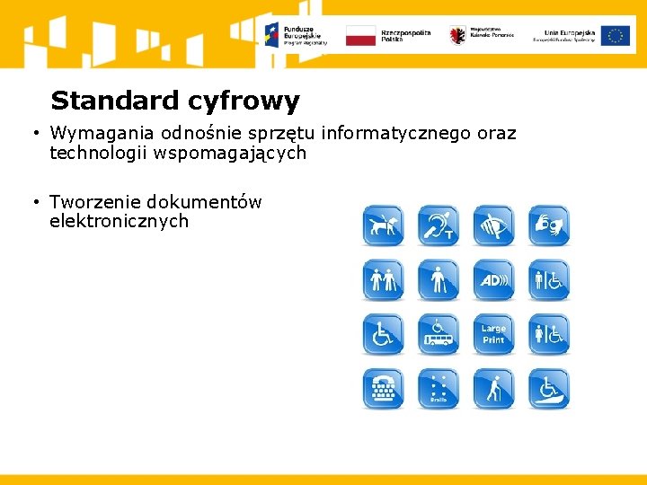 Standard cyfrowy • Wymagania odnośnie sprzętu informatycznego oraz technologii wspomagających • Tworzenie dokumentów elektronicznych