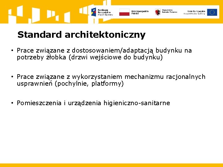 Standard architektoniczny • Prace związane z dostosowaniem/adaptacją budynku na potrzeby żłobka (drzwi wejściowe do