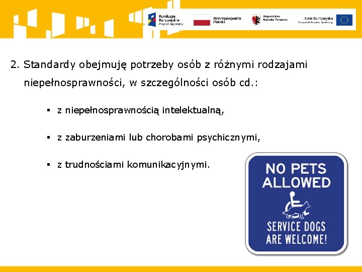 2. Standardy obejmuję potrzeby osób z różnymi rodzajami niepełnosprawności, w szczególności osób cd. :