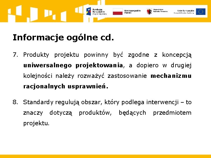 Informacje ogólne cd. 7. Produkty projektu powinny być zgodne z koncepcją uniwersalnego projektowania, a