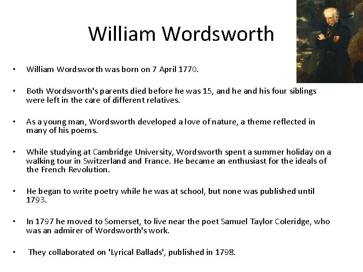 William Wordsworth • William Wordsworth was born on 7 April 1770. • Both Wordsworth's