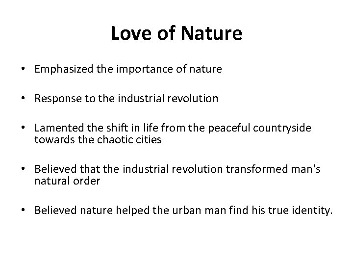 Love of Nature • Emphasized the importance of nature • Response to the industrial