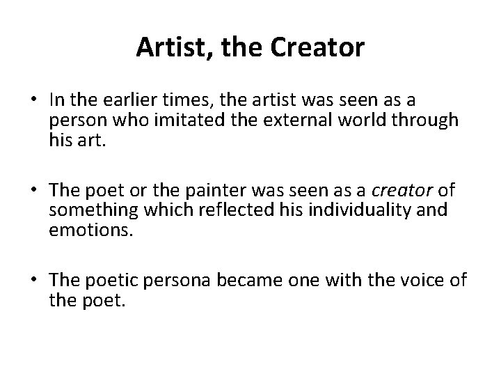 Artist, the Creator • In the earlier times, the artist was seen as a