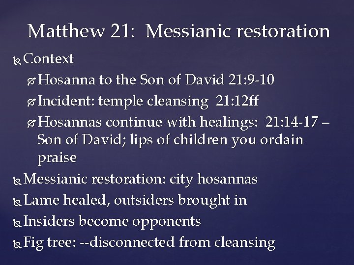 Matthew 21: Messianic restoration Context Hosanna to the Son of David 21: 9 -10