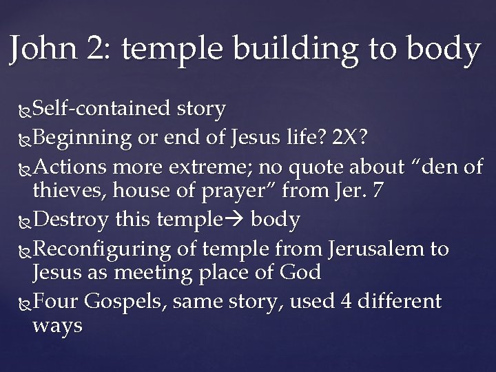 John 2: temple building to body Self-contained story Beginning or end of Jesus life?