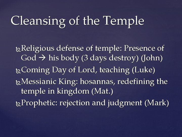 Cleansing of the Temple Religious defense of temple: Presence of God his body (3