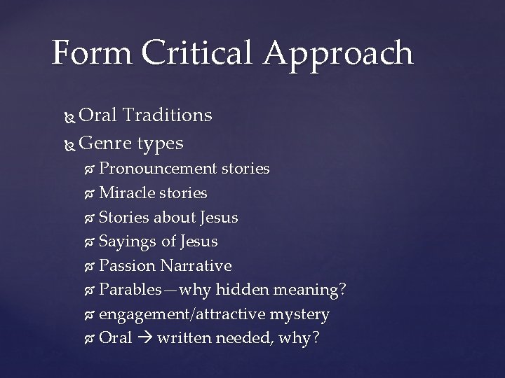 Form Critical Approach Oral Traditions Genre types Pronouncement stories Miracle stories Stories about Jesus